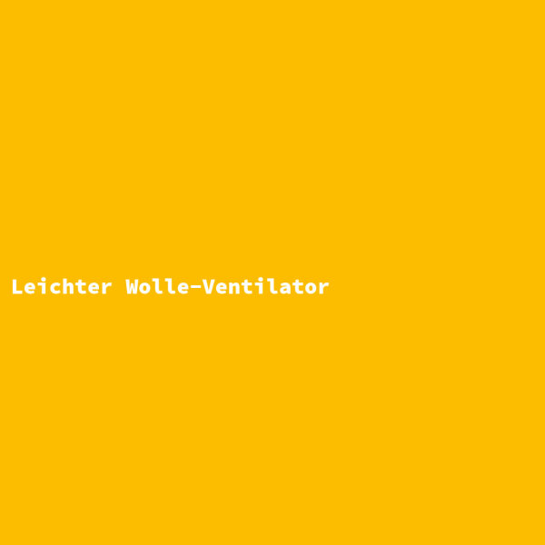 Leichter Wolle-Ventilator