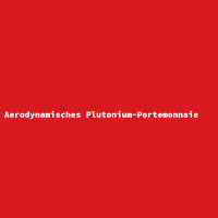 Aerodynamisches Plutonium-Portemonnaie