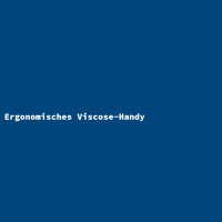 Ergonomisches Viscose-Handy