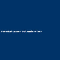 Unterhaltsamer Polyamid-Mixer